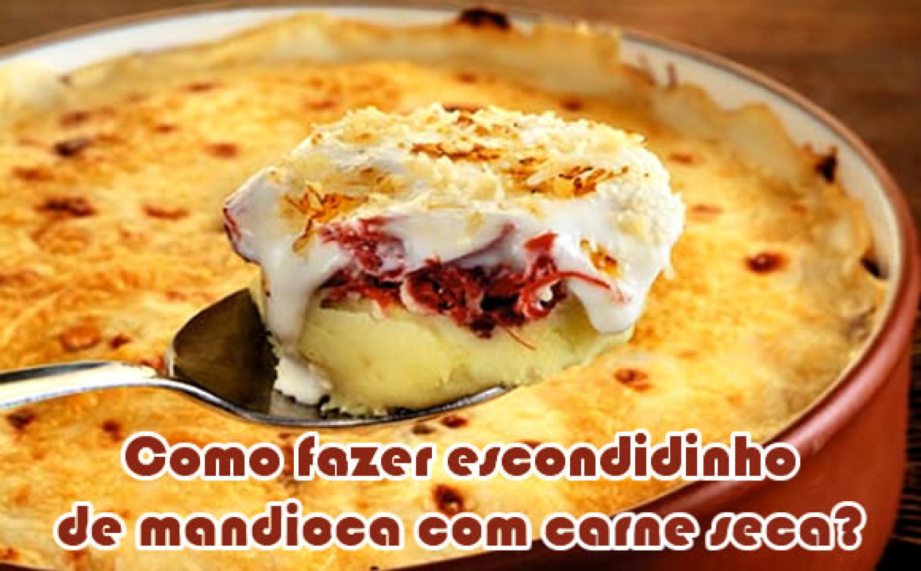 Como Fazer Escondidinho De Mandioca Com Carne Seca 3974