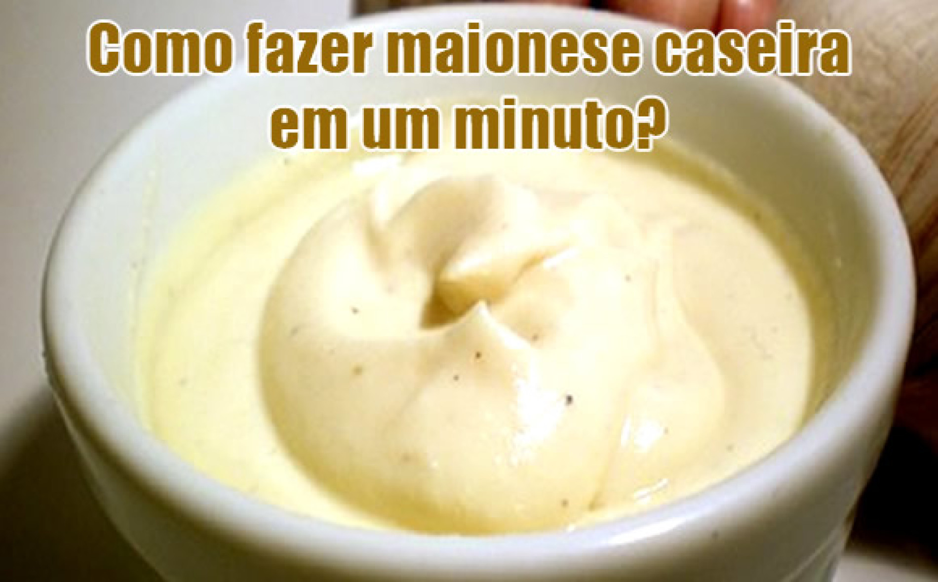 Como Fazer Maionese Caseira Em Minuto