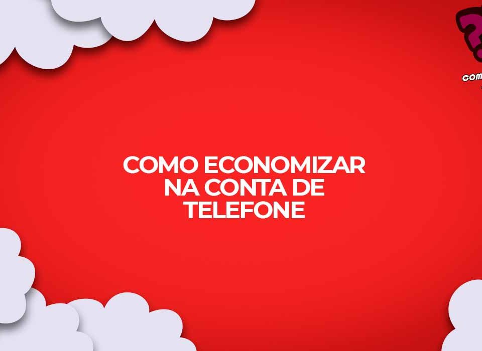 como economizar telefone, conta de telefone mais baixa