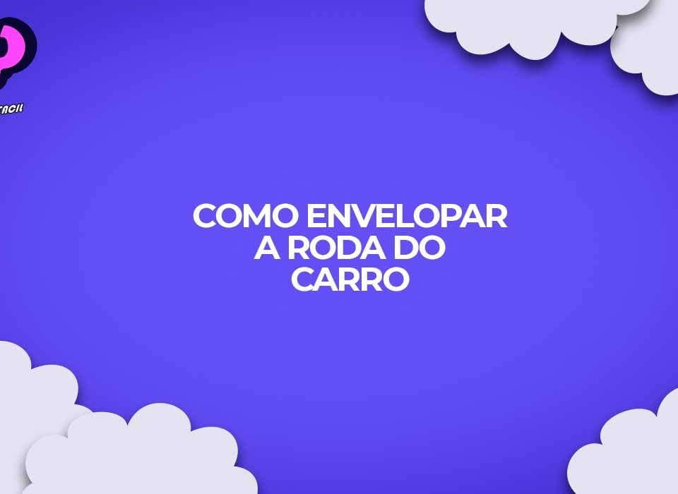 como fazer envelopamento roda carro