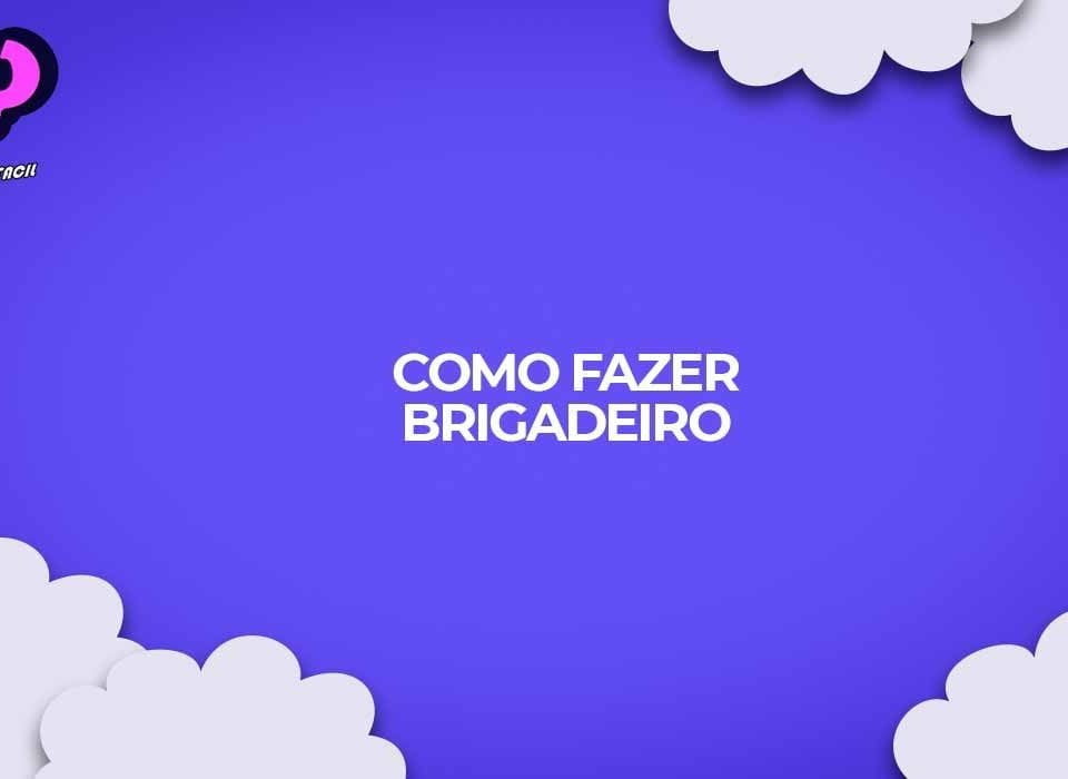 como fazer receita de brigadeiro