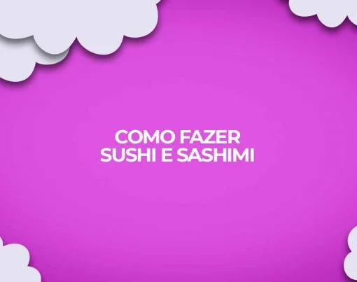 como fazer sushi sashimi