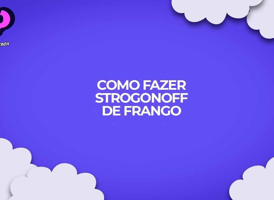 como fazer strogonoff de frango facil