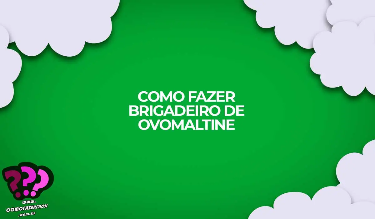 como fazer brigadeiro ovomaltine
