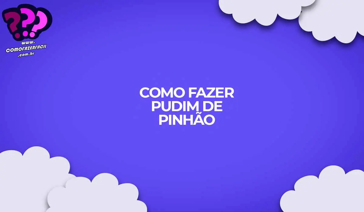 como fazer pudim de pinhao