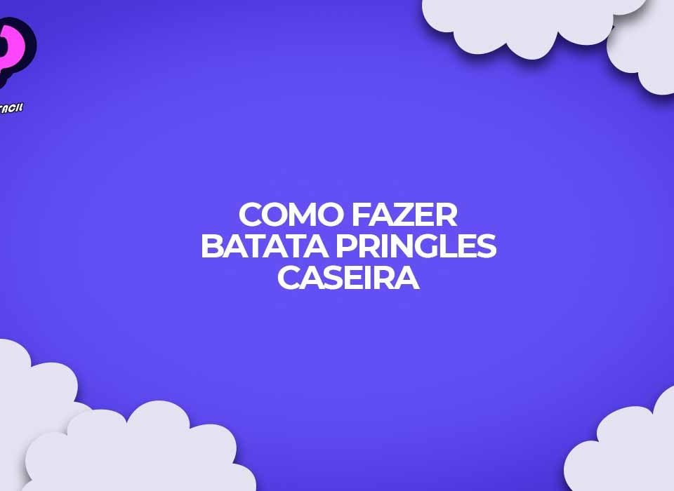 como fazer batata pringles caseira receita