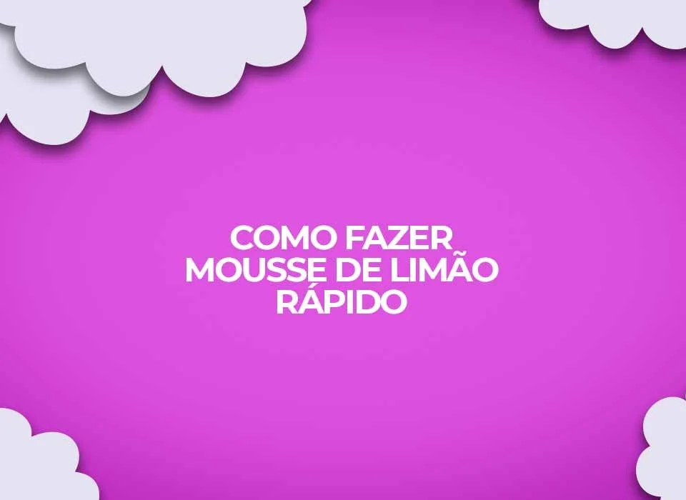 como fazer mousse limao rapido facil