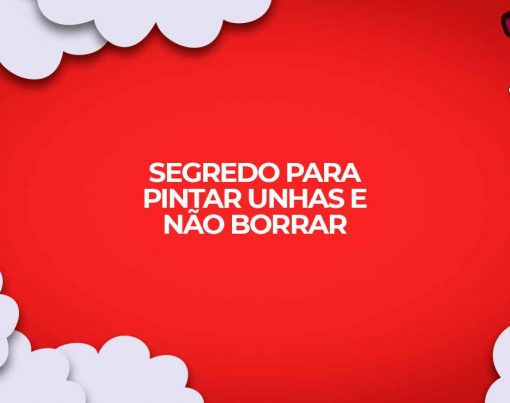 segredo para pintar unhas e nao borrar