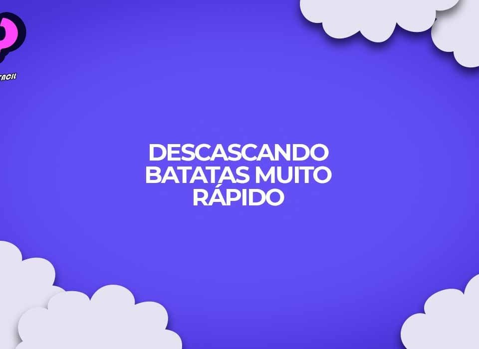 como descascar batatas maneira mais rapida