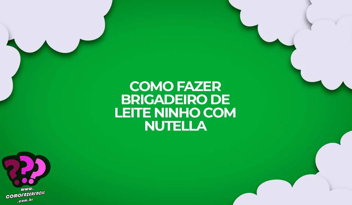 como fazer brigadeiro leite ninho nutella