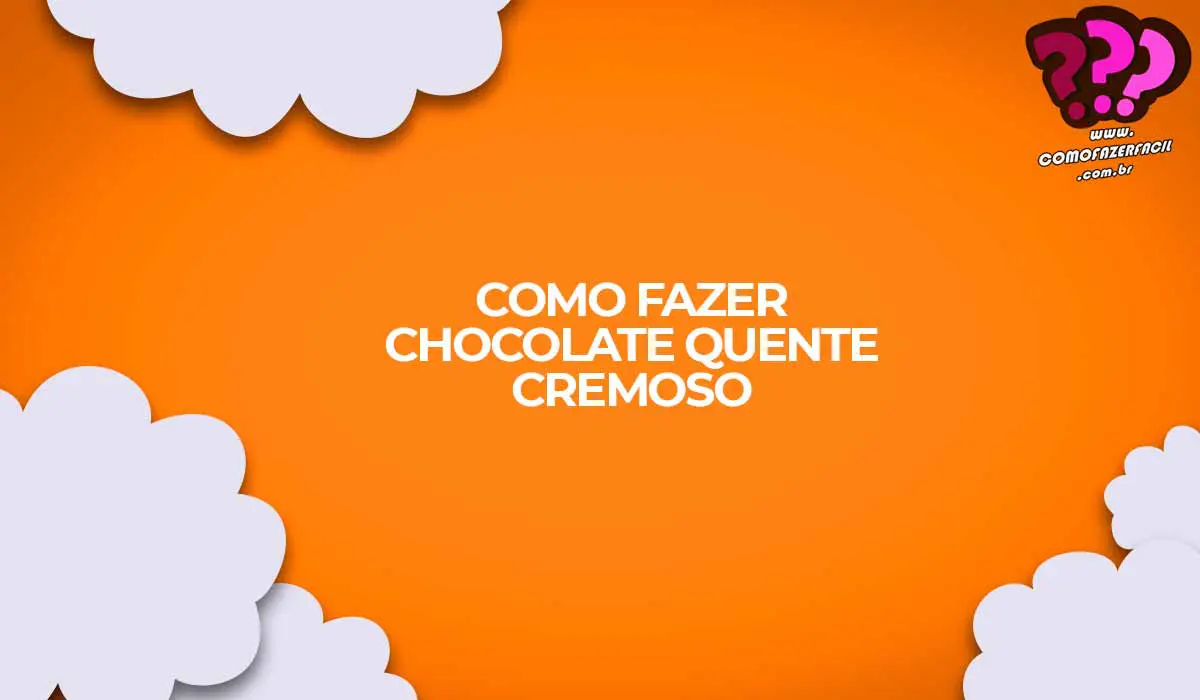 como fazer chocolate quente cremoso
