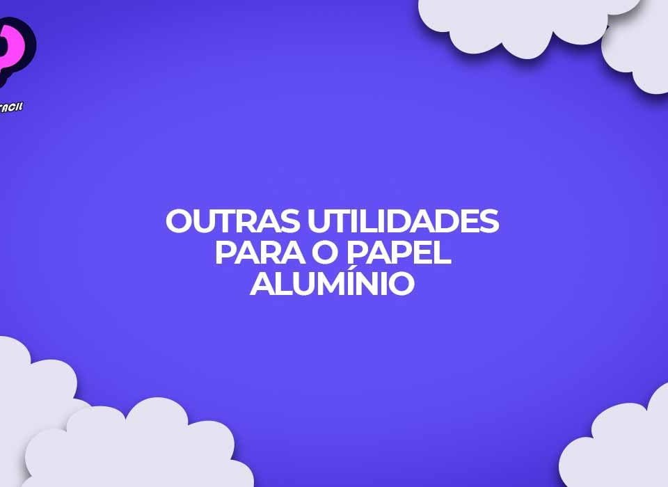 dicas papel aluminio
