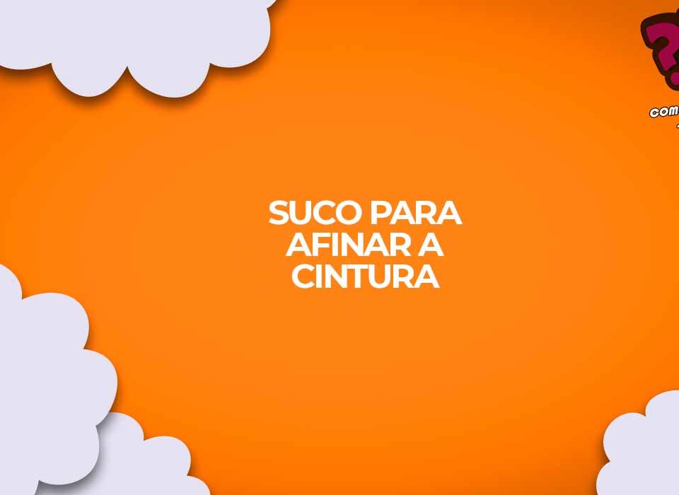 como fazer suco para afinar cintura