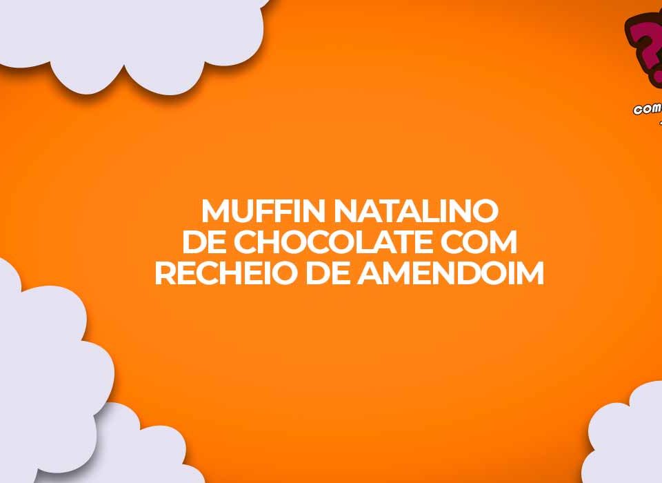 muffin de chocolate com recheio natal