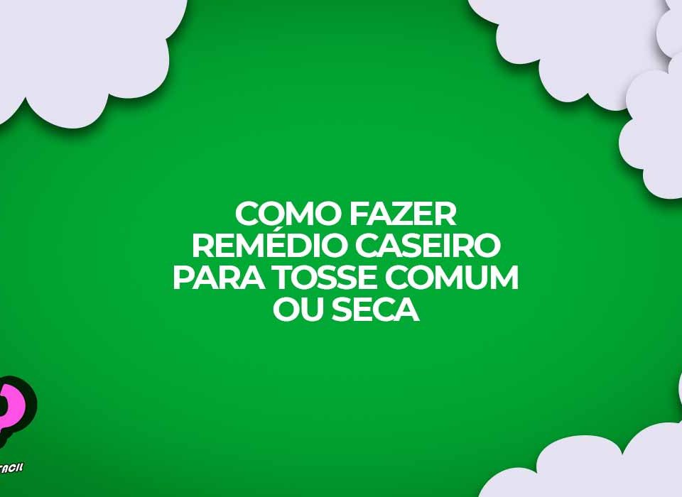 remedios caseiros tosse comum e seca