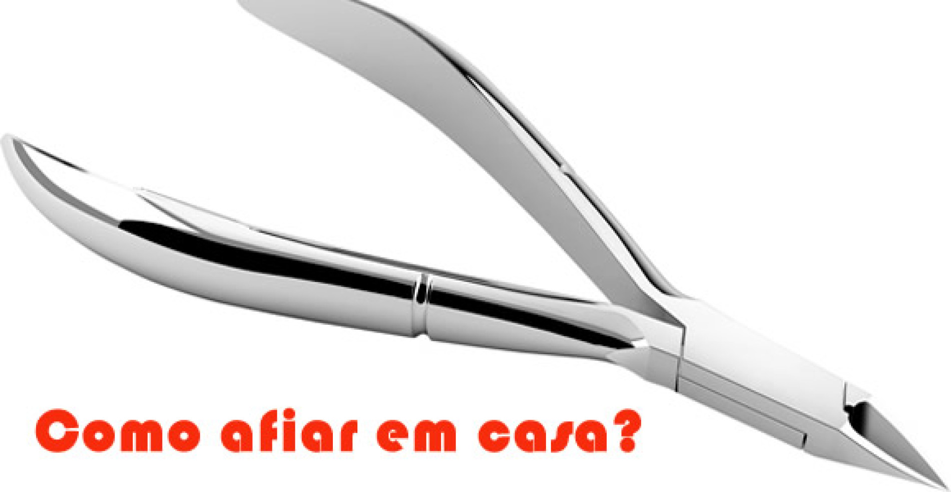 Como afiar o alicate de cutícula unha em casa