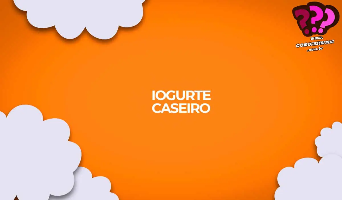 como fazer iogurte caseiro facil