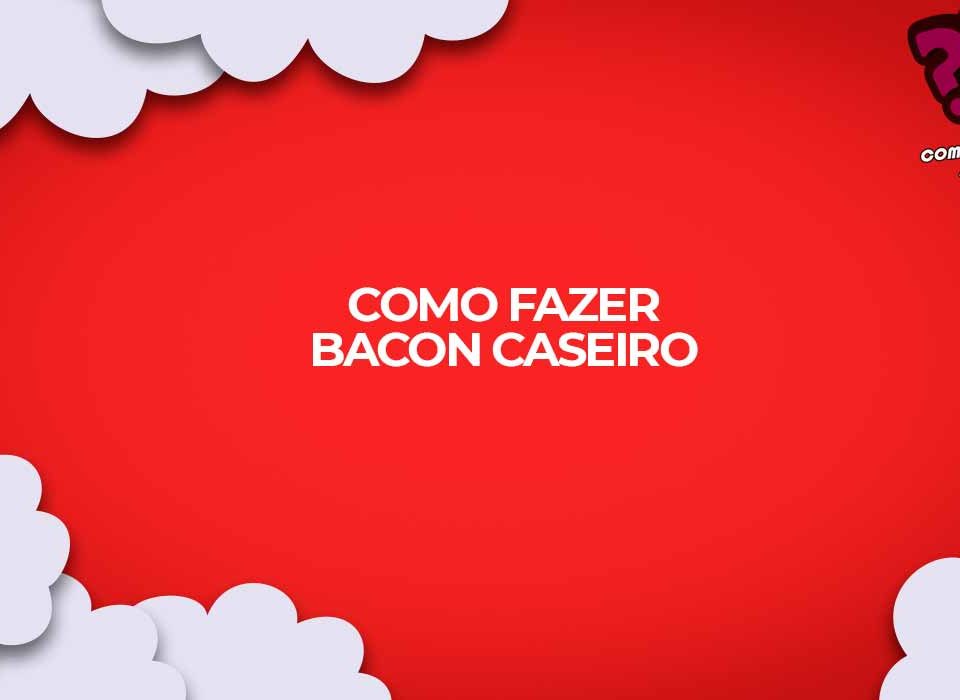 receita como fazer bacon caseiro
