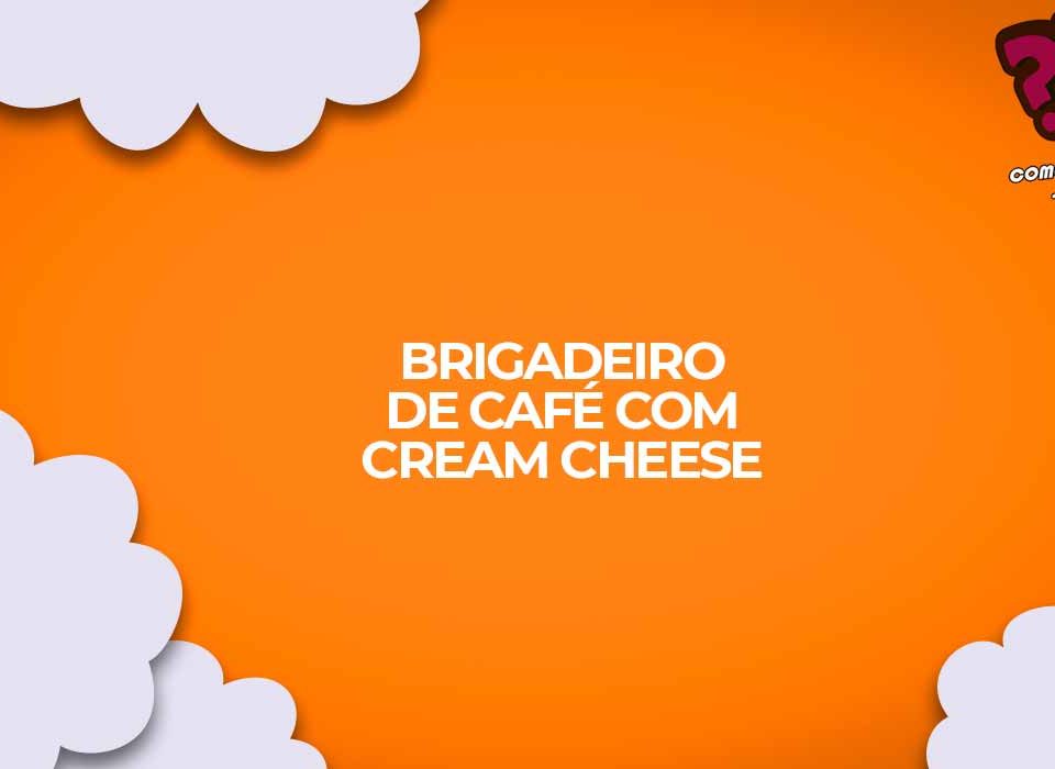 como fazer brigadeiro cafe com cream cheese