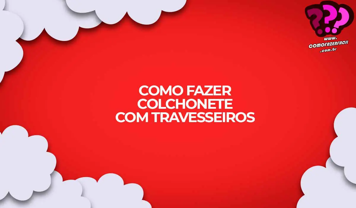 como fazer colchonete caseiro com travesseiros