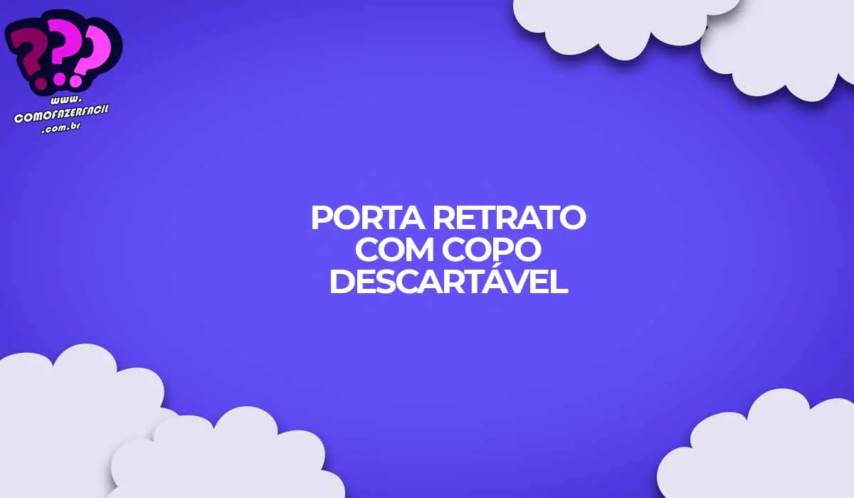 como fazer porta retrato copo descartavel