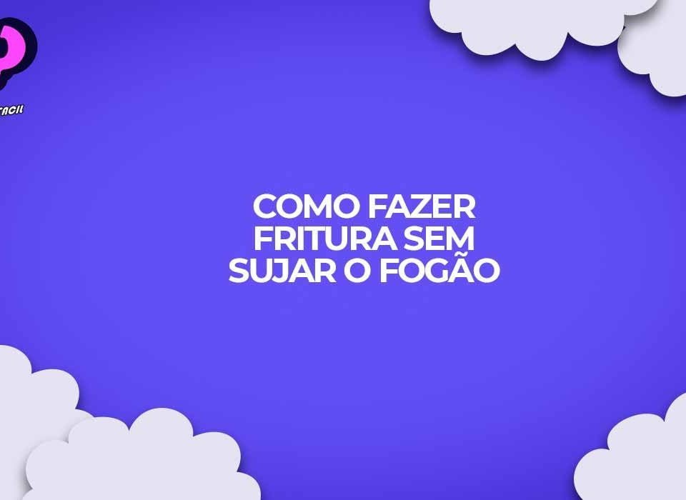 como fritar sem sujar o fogao