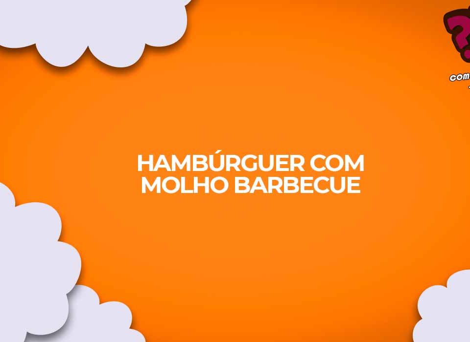 hamburguer caseiro com molho barbecue