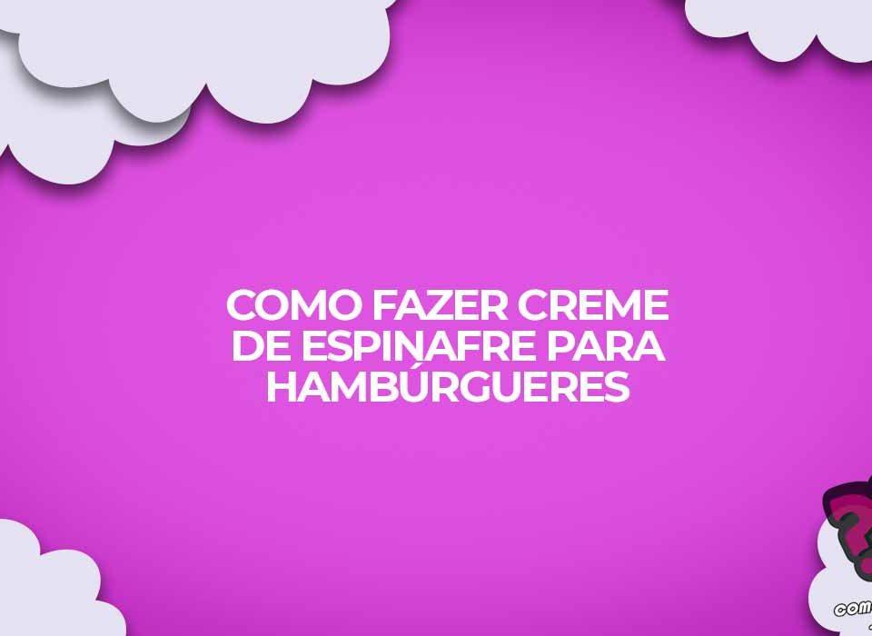 como fazer creme de espinafre hamburguer