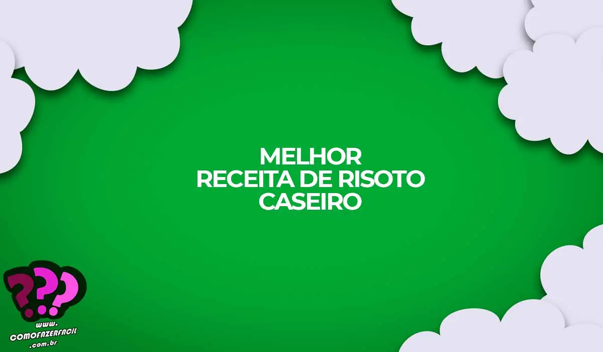 como fazer risoto a melhor receita do mundo