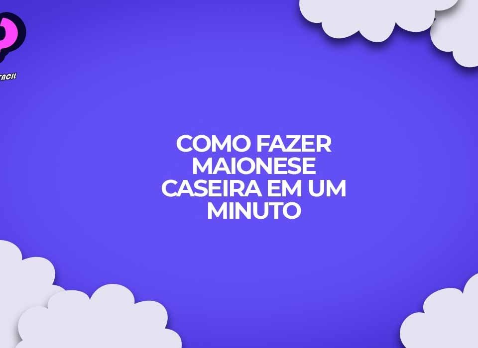 como-fazer-maionese-caseira-em-um-minuto