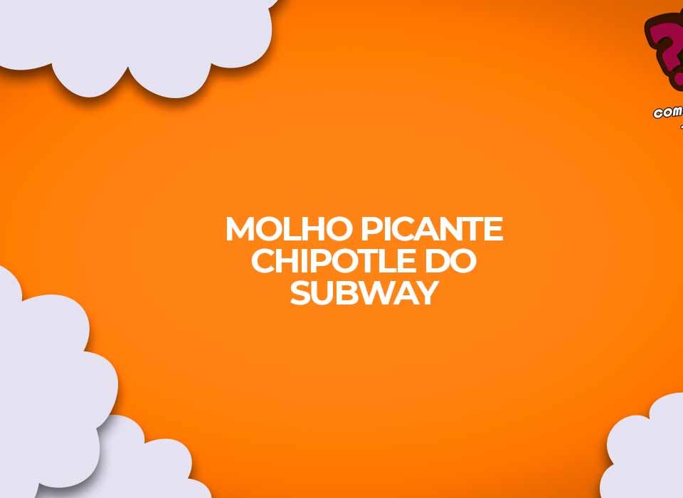 como fazer molho chipotle subway