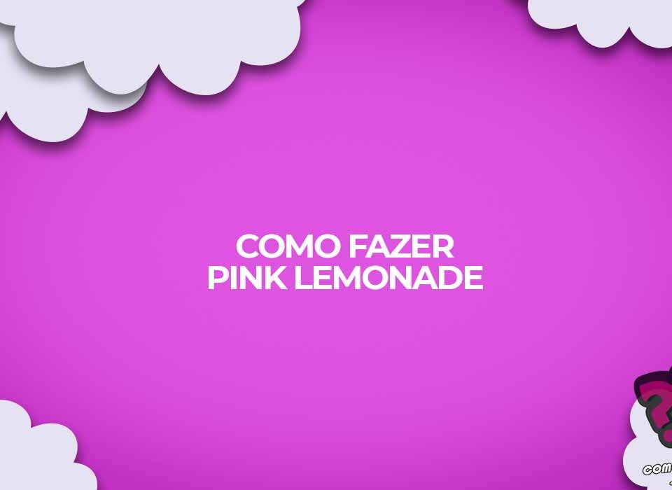 como fazer pink lemonade limonada rosa receita