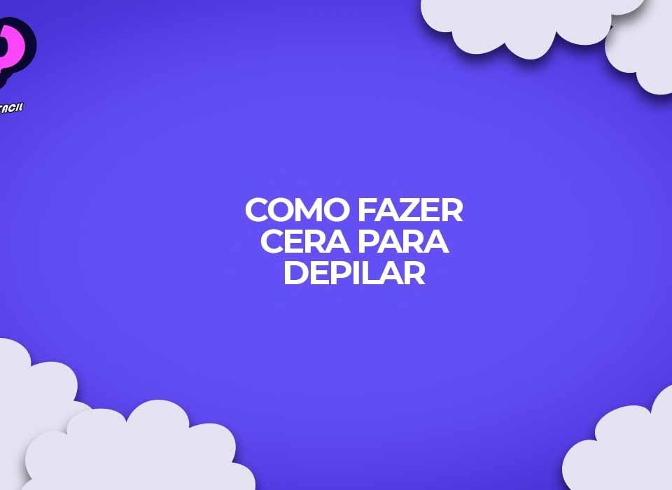 como fazer cera depilar caseira