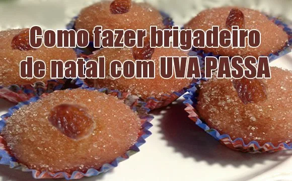 como fazer brigadeiro natal uva passa receita
