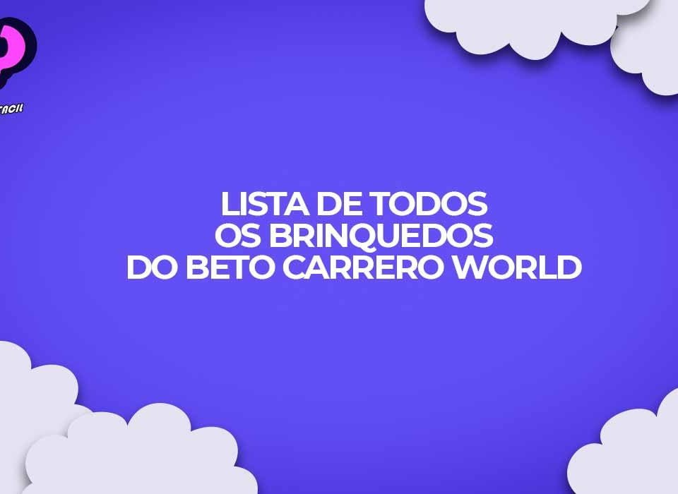 lista oficial atualizada brinquedos beto carrero world