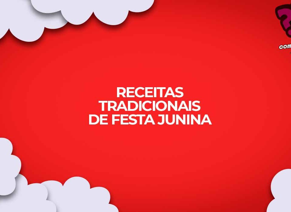 como fazer receitas tradicionais festa junina