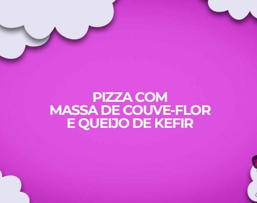 pizza light massa couve flor recheio queijo kefir