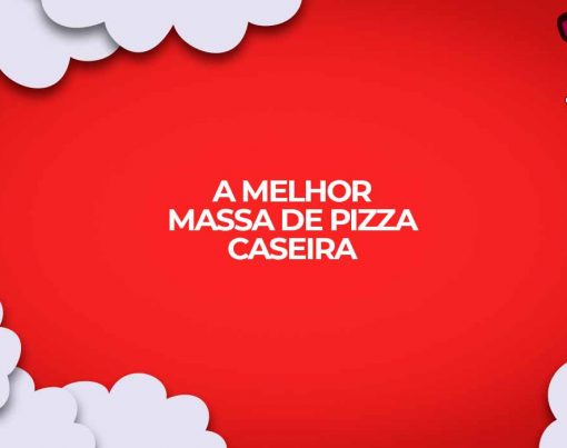 como fazer a melhor massa de pizza caseira