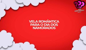como fazer vela romantica dia dos namorados presente