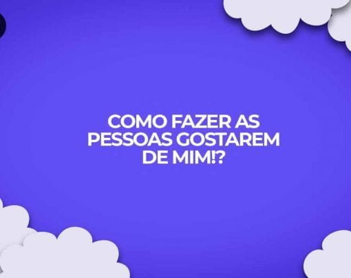 como fazer as pessoas gostarem de mim