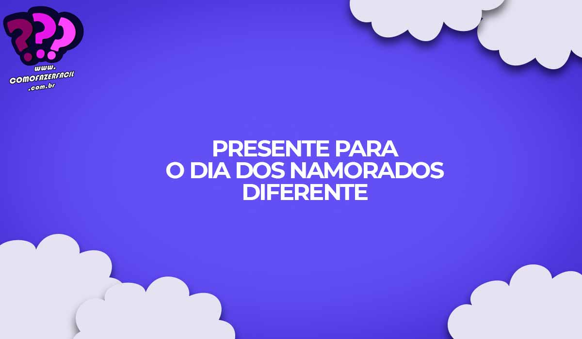 presente do dia dos namorados diferente