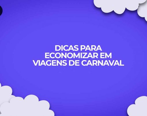 melhores dicas para economizar em viagens de carnaval