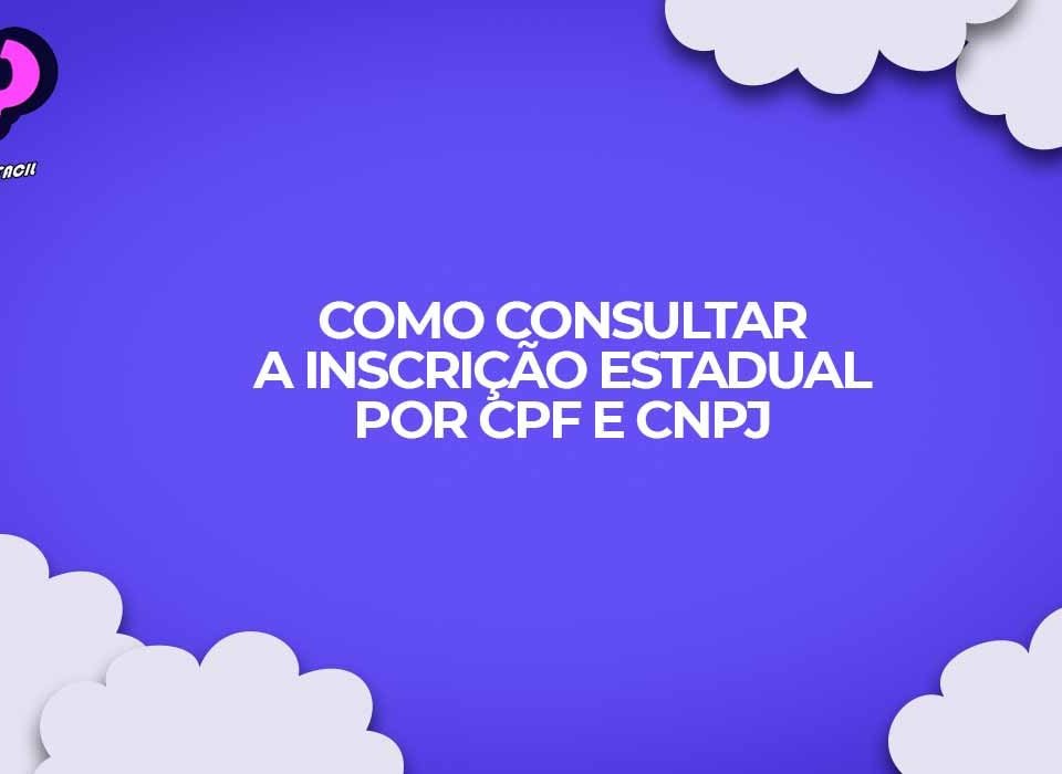 como consultar inscricao estadual pelo cpf ou cnpj