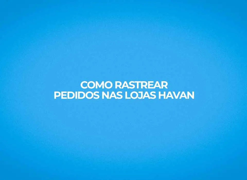 como-rastrear-pedidos-lojas-havan-principais-transportadoras-havan aqui