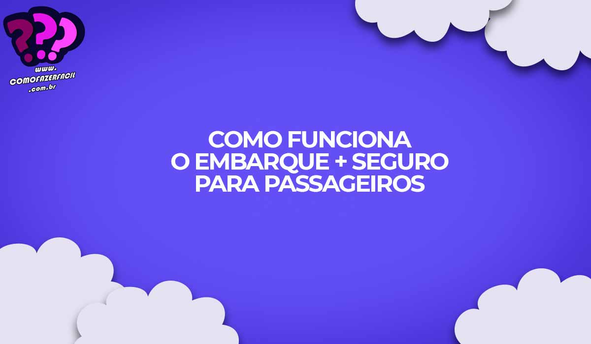 Como funciona o Embarque + Seguro para os passageiros