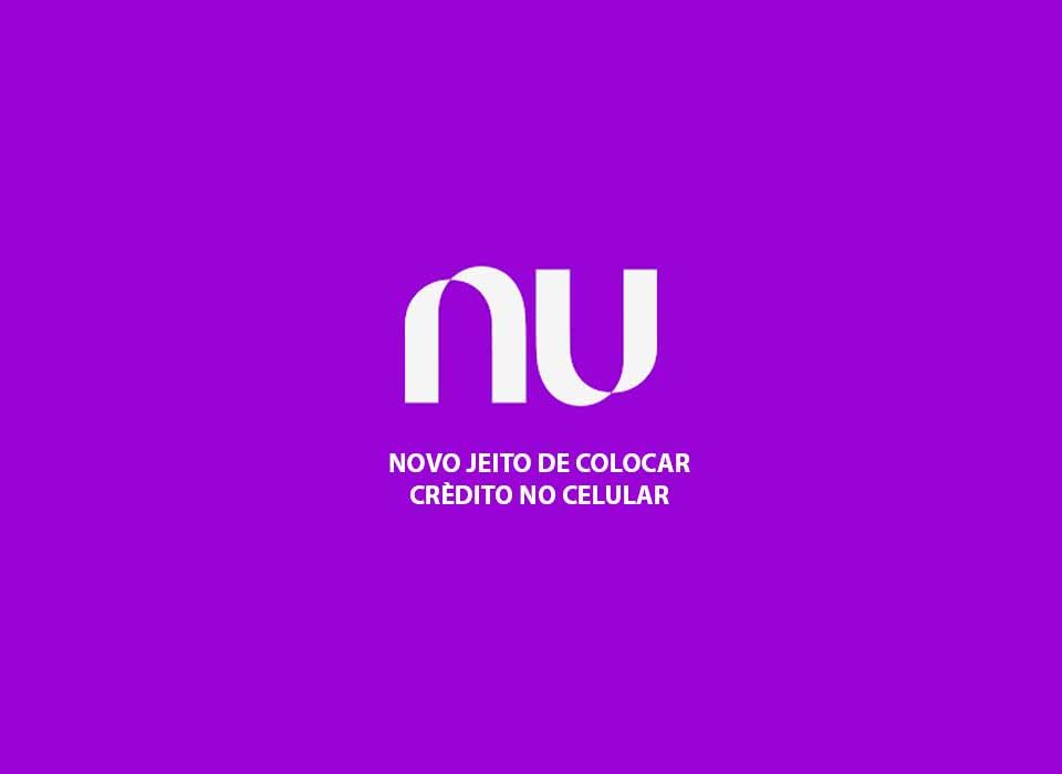 nova-maneira-de-colocar-credito-no-celular-atraves-do-nubank