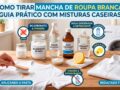 Como-Tirar-Mancha-de-Roupa-Branca-Guia-Pratico-com-Misturas-Caseiras