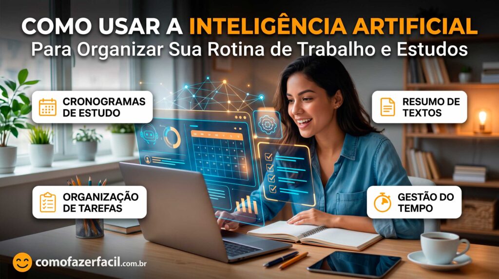 Como Usar a Inteligência Artificial para Organizar Sua Rotina de Trabalho e Estudos
