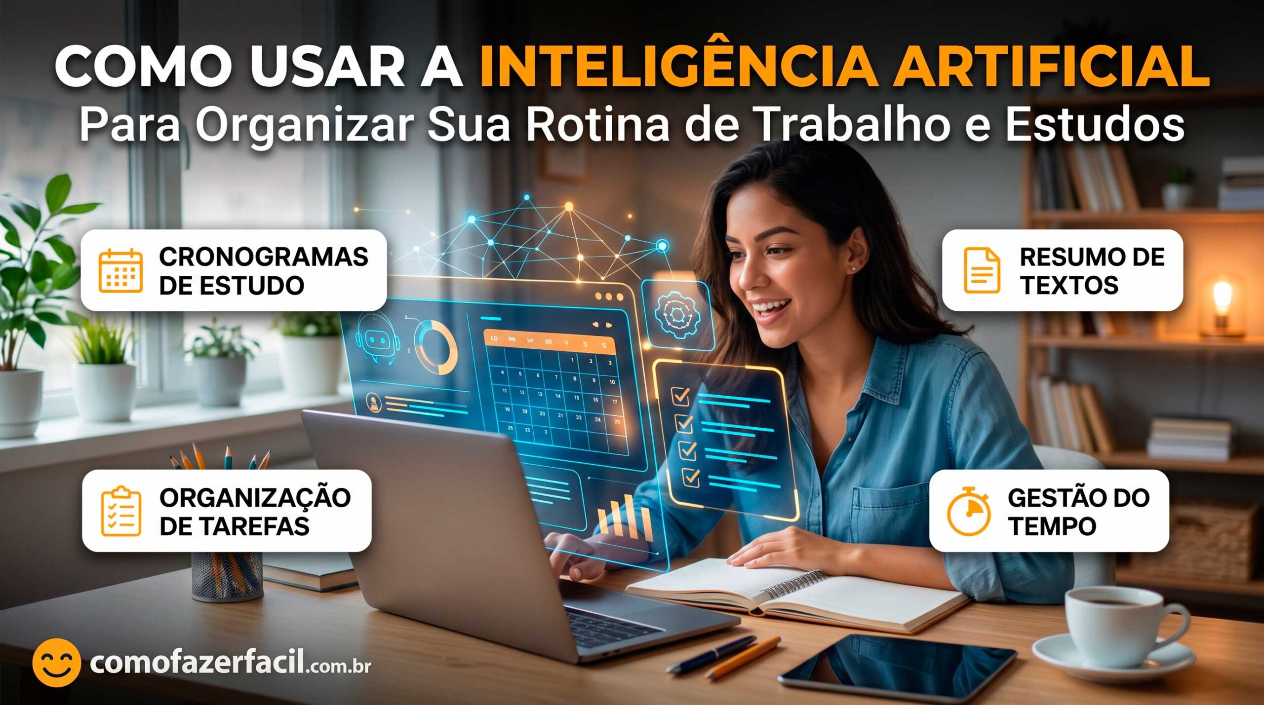Como Usar a Inteligência Artificial para Organizar Sua Rotina de Trabalho e Estudos.